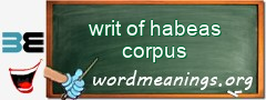 WordMeaning blackboard for writ of habeas corpus